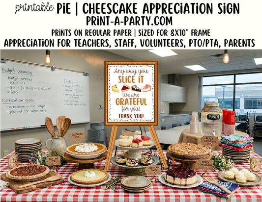 Pie, Cheesecake Appreciation Sign - Printable Decor for Teacher, Staff, Employee, Volunteer, PTO PTA or Parents