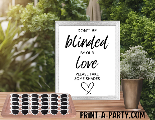 DON'T BE BLINDED BY OUR LOVE - PLEASE TAKE SOME SHADES | Printable Wedding Sign for Summer or Beach Weddings, Outdoor and Garden ceremonies