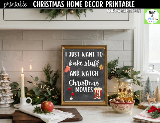 Printable Christmas Sign - I Just Want to Bake Stuff and Watch Christmas Movies - Funny Holiday Wall Art 8x10 and 5x7
