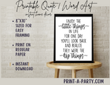 PRINTABLE QUOTE | Instant Art | Word Art | Enjoy the little things in life for one day you'll look back and realize they were the big things.