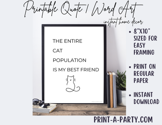 Printable Cat Quote Wall Art | “The Entire Cat Population Is My Best Friend” Funny Cat Lover Decor