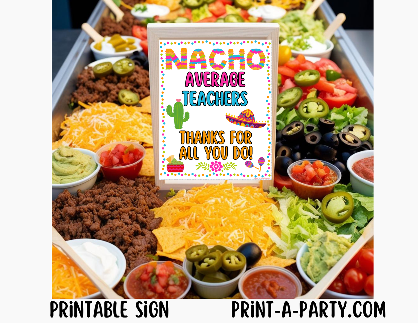 Appreciation Sign: NACHO TACO BAR | NACHO STATION | Nacho Average Teachers - Thanks For All You Do! | Teacher Appreciation Week Idea
