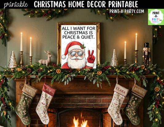 Funny Christmas Wall Art - All I Want for Christmas Is Peace and Quiet - Printable Santa Sign 8x10 and 5x7