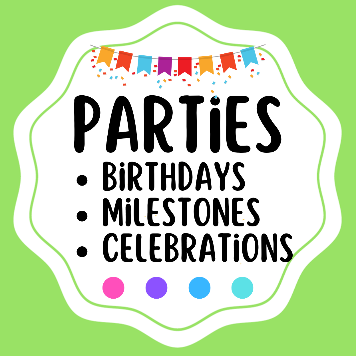 BIRTHDAYS & ALL Parties | Events