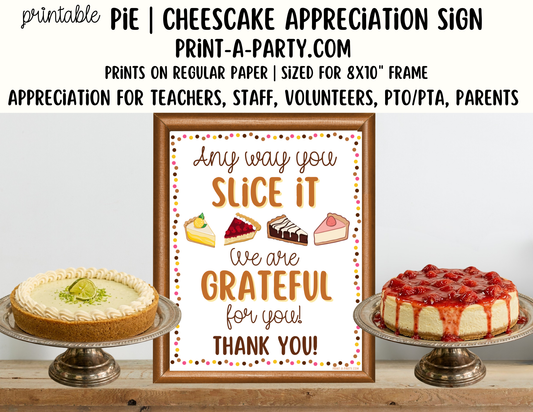 Pie, Cheesecake Appreciation Sign - Printable Decor for Teacher, Staff, Employee, Volunteer, PTO PTA or Parents