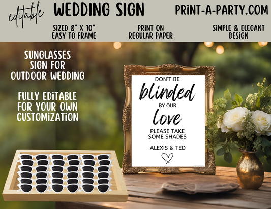 EDITABLE WEDDING EVENT SIGN: DON'T BE BLINDED BY OUR LOVE - PLEASE TAKE SOME SHADES | Outdoor Wedding Sign | Sunglasses Wedding Sign