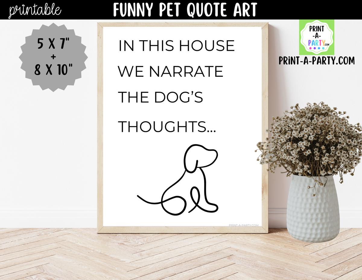 Funny Dog Quote Wall Art Printable - Narrate the Dog's Thoughts