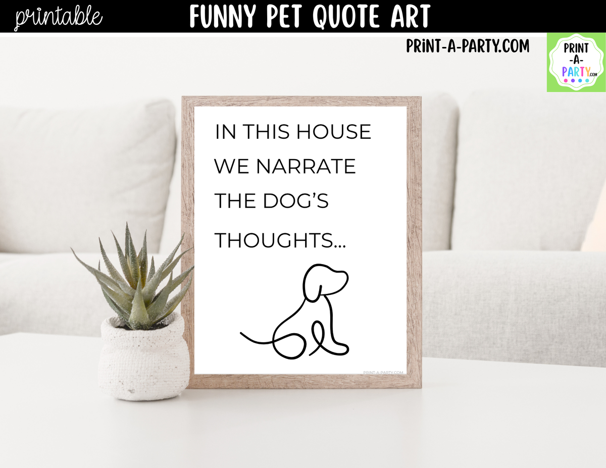 Funny Dog Quote Wall Art Printable - Narrate the Dog's Thoughts