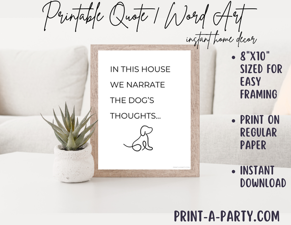 PRINTABLE QUOTE | Instant Art | Word Art | Home Decor | In This House We Narrate The Dog's Thoughts...