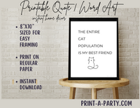 PRINTABLE QUOTE | Instant Art | Word Art | Home Decor | The Entire Cat Population is My Best Friend