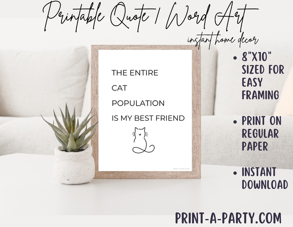 PRINTABLE QUOTE | Instant Art | Word Art | Home Decor | The Entire Cat Population is My Best Friend