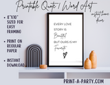 PRINTABLE QUOTE | Instant Art | Word Art | Every Love Story is Beautiful But Ours is my Favorite | Instant Home Decor