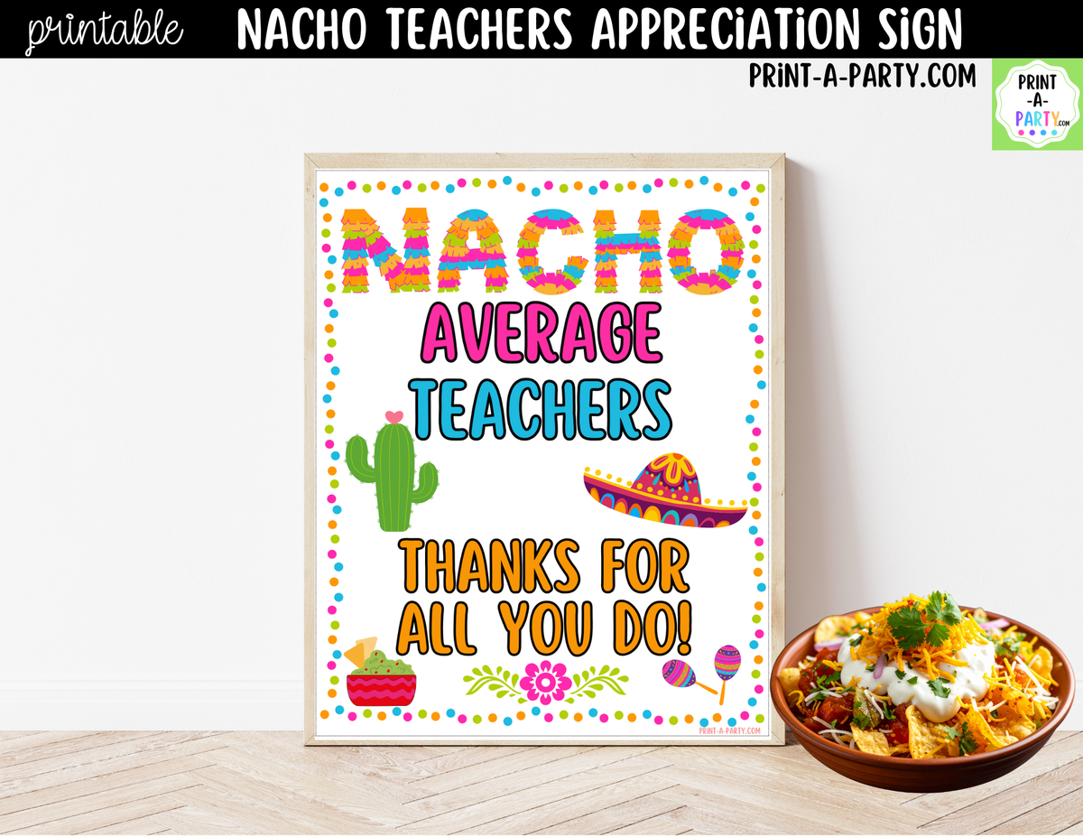 Printable Nacho Average Teachers Appreciation Sign 8x10