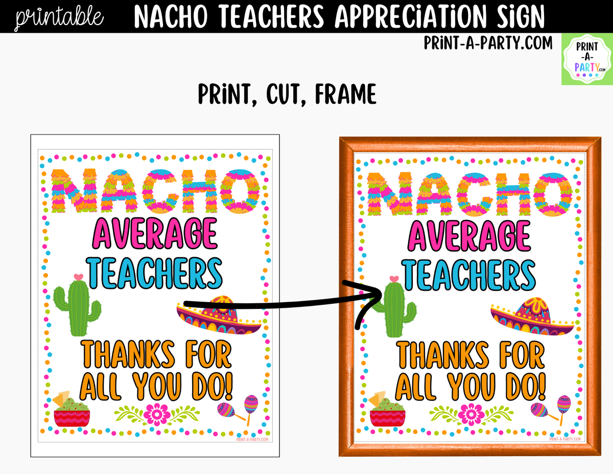Printable Nacho Average Teachers Appreciation Sign 8x10