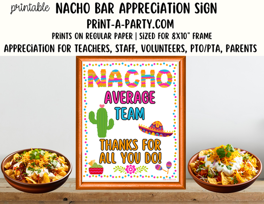 Nacho Appreciation Sign - Printable Decor for Teacher, Staff, Employee, Volunteer, PTO PTA or Parents