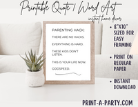 PRINTABLE QUOTE | Funny Sarcastic Parenting Quote | Instant Art | Word Art | Home Decor | Parenting Hacks - There are no Hacks