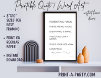 PRINTABLE QUOTE | Funny Sarcastic Parenting Quote | Instant Art | Word Art | Home Decor | Parenting Hacks - There are no Hacks