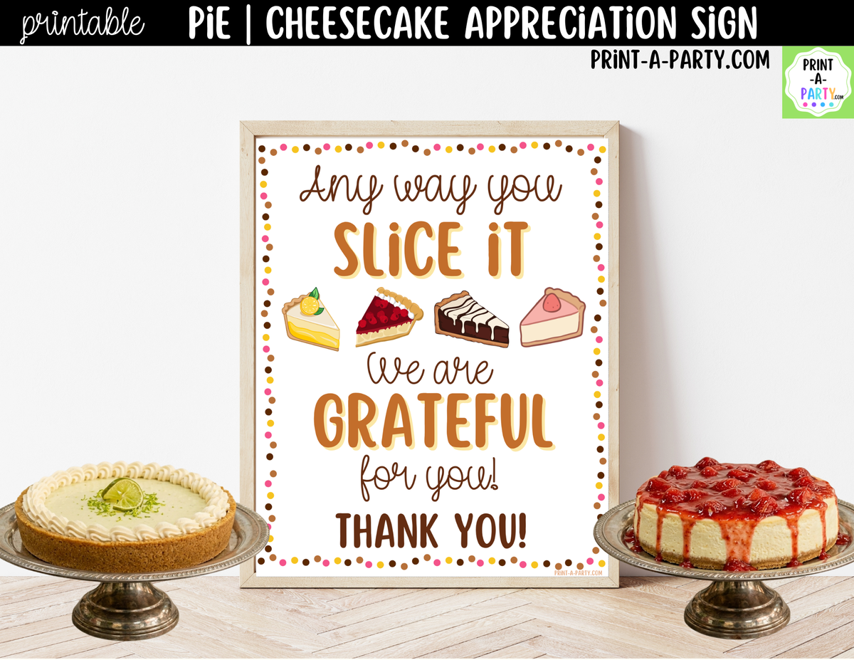 Printable Any Way You Slice It Pie Bar Appreciation Sign 8x10