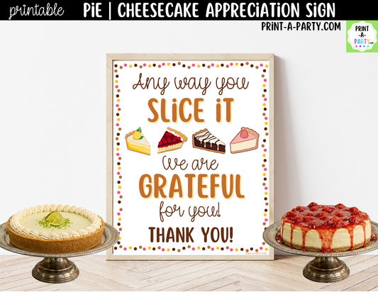 Printable Any Way You Slice It Pie Bar Appreciation Sign 8x10