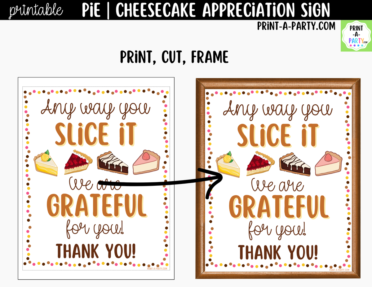 Printable Any Way You Slice It Pie Bar Appreciation Sign 8x10