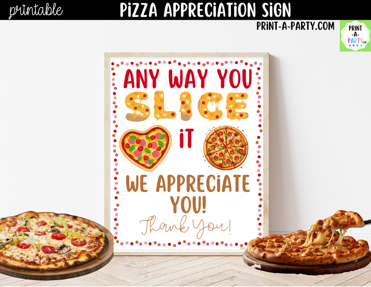 Printable Any Way You Slice It Pizza Appreciation Sign 8x10