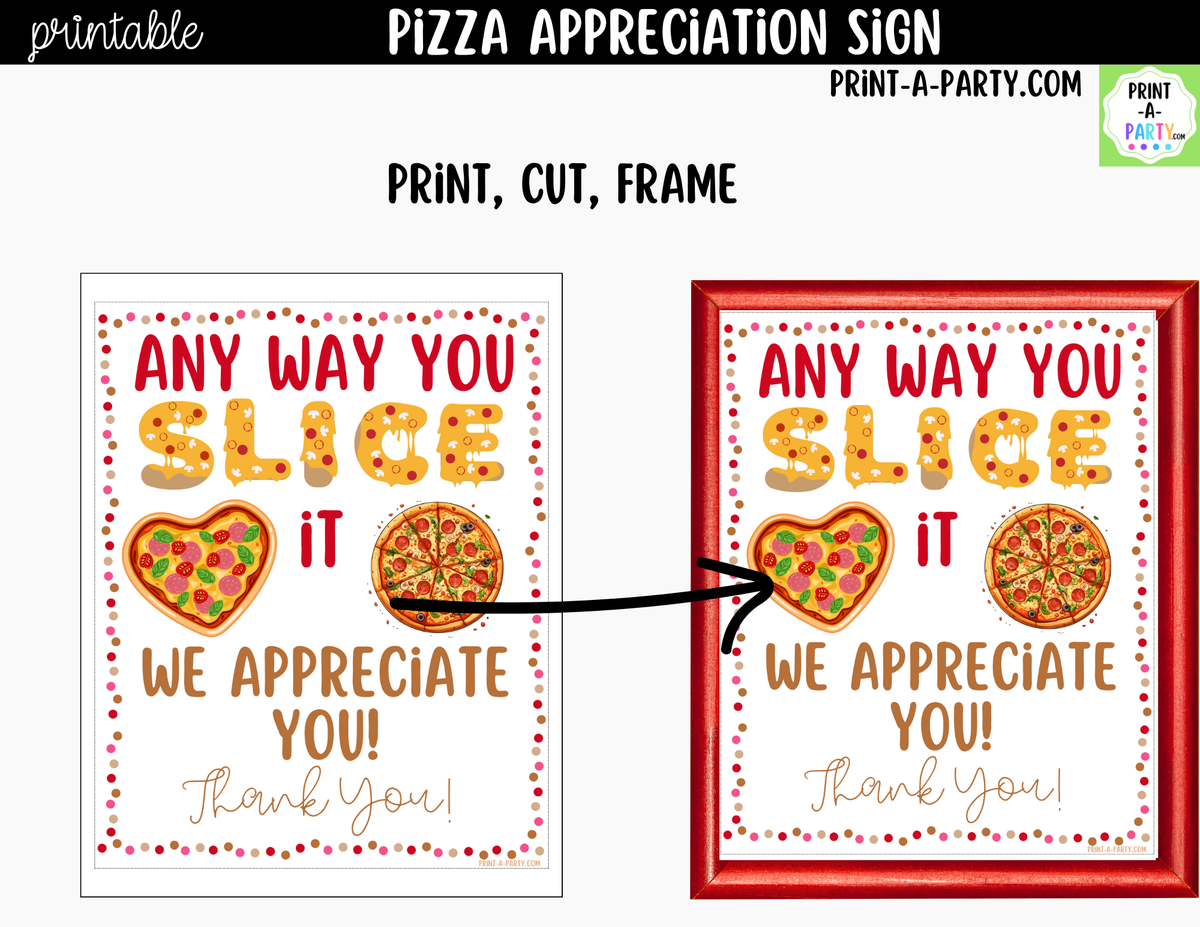 Printable Any Way You Slice It Pizza Appreciation Sign 8x10