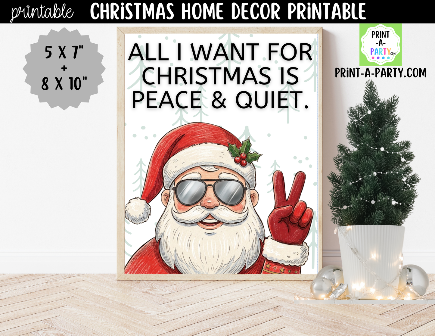 Funny Christmas Wall Art - All I Want for Christmas Is Peace and Quiet - Printable Santa Sign 8x10 and 5x7