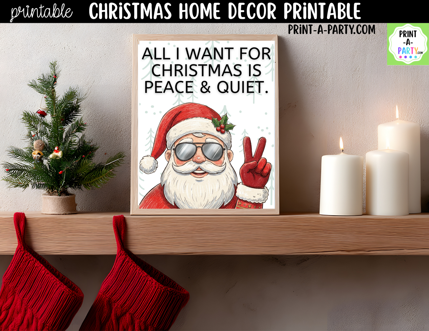 Funny Christmas Wall Art - All I Want for Christmas Is Peace and Quiet - Printable Santa Sign 8x10 and 5x7