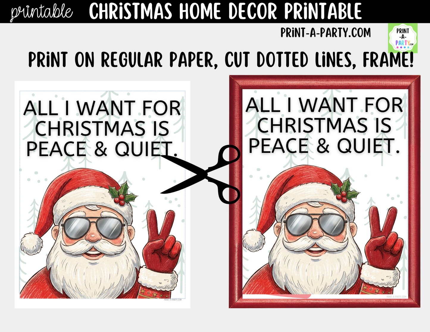 Funny Christmas Wall Art - All I Want for Christmas Is Peace and Quiet - Printable Santa Sign 8x10 and 5x7