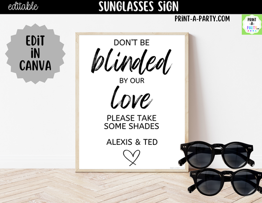 Editable Sunglasses Sign – Don't Be Blinded By Our Love | 8x10