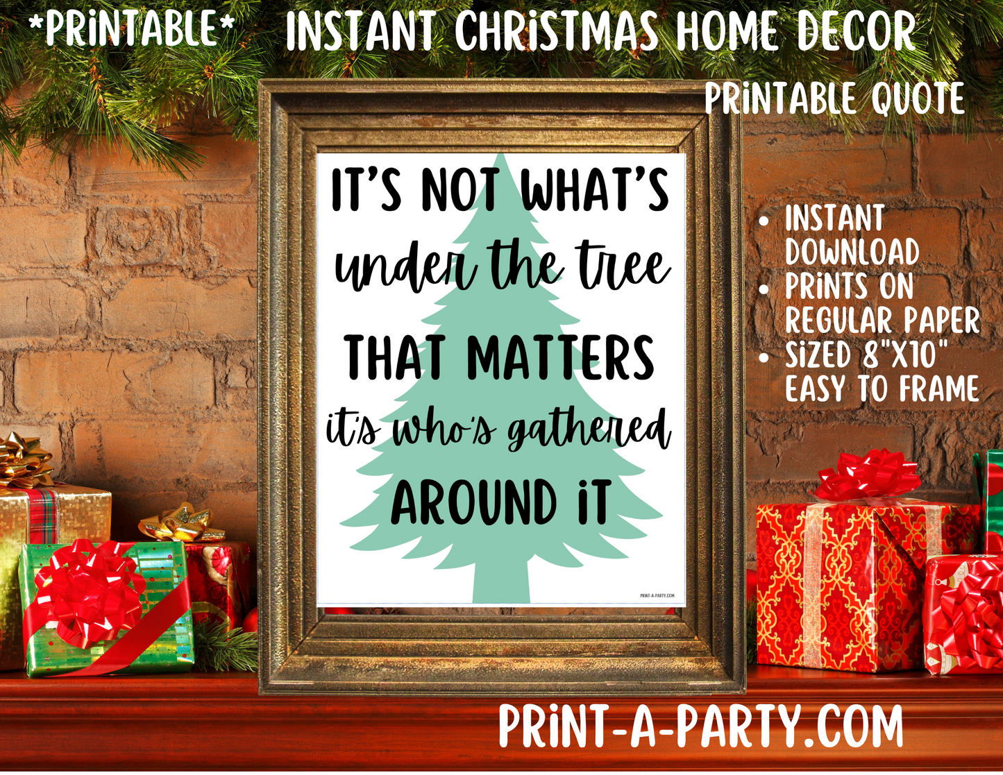 PRINTABLE HOME DECOR | Instant Christmas Holiday Decor | It's Not What's Under The Tree That Matters, It's Who's Gathered Around It | Holiday Decor Ideas