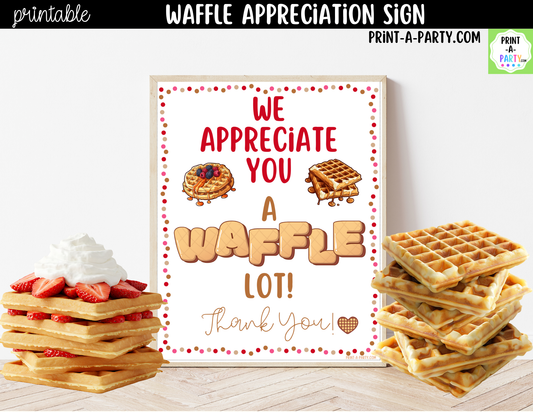 Printable We Appreciate You a Waffle Lot Sign 8x10